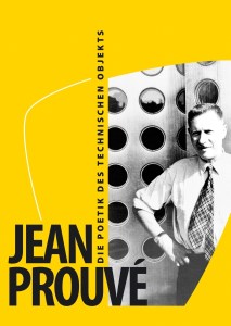 Jean Prouvé – Die Poetik des technischen Objekts